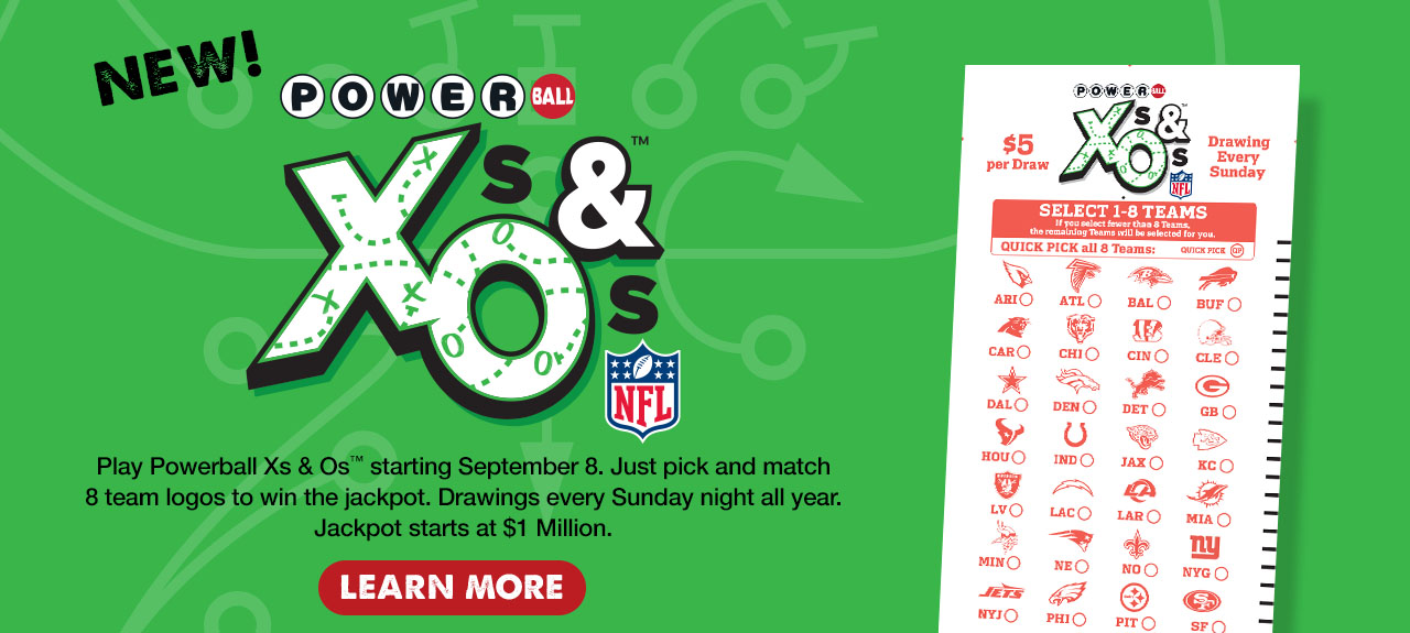 Play new powerball x's and o's starting september 8. just pick and match 8 team logos to win the jackpot. drawings every sunday night all year. jackpot starts a one million dollars. learn more