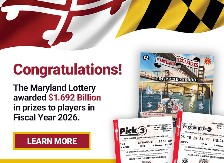 Congratulations! The maryland lottery awarded 1.692 Billion dollars in prizes to players in fiscal year 2026. learn more
